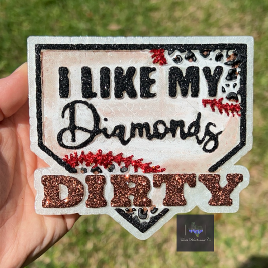 I LIKE MY DIAMONDS DIRTY